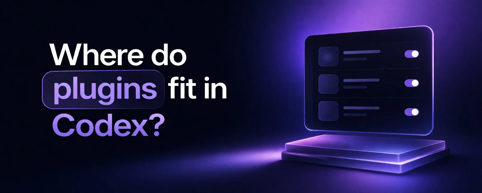 Purple illustration reading Where do plugins fit in Codex?
